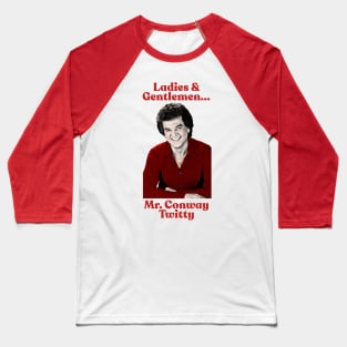 Ladies and Gentlemen ... Mr Conway Twitty Baseball T-Shirt